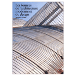 Les sources de l'architecture moderne et du design