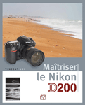 Maîtriser le Nikon D200