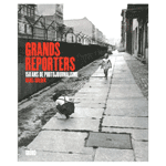 Grands reporters 150 ans de photo journalisme