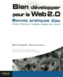 Bien développer pour le Web 2.0 : Ajax, Prototype, Scriptaculous XHTML/CSS, JavaScript, DOM