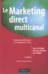 Le Marketing direct multicanal : Prospection, fidélisation et reconquête du client