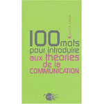 Cent mots pour introduire aux théories de la communication