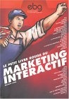Le Petit Livre rouge du marketing interactif