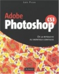 Adobe Photoshop CS3 : De la retouche au montage complexe