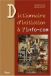 Dictionnaire d'initiation à l'info-com