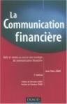 La communication financière : Bâtir et mettre en oeuvre une stratégie de communication financière