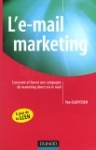 L'e-mail marketing : Concevoir et lancer une campagne de marketing direct via le mail