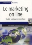 Le marketing on line : Guide pratique et juridique