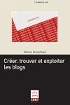 Creer Trouver et Exploiter les Blogs