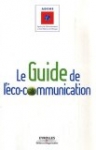 Le guide de l\'éco-communication : Pour une communication plus responsable