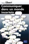 Communiquer dans un monde incertain