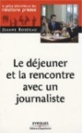 Le déjeuner et la rencontre avec un journaliste