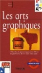 Les arts graphiques : L'histoire, les personnages et les thèmes du graphisme du XIXe siècle à nos jo