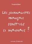Les Journalistes Français Sont-Ils Si Mauvais ?