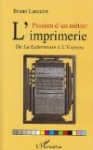 Passion d'un métier L'imprimerie : De La Laborieuse à l'Express