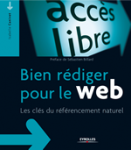 Bien Rédiger pour le Web. les Cles du Referencement Naturel