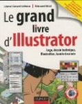 Le grand livre d'Illustrator : Logos, dessin technique, illustration, BD avec Adobe Illustrator 5.5 