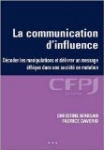 La communication d'influence : Décoder les manipulations et délivrer un message éthique dans une soc