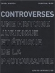 Controverses : Une histoire juridique et éthique de la photographie
