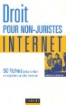 Droit Internet pour non-juristes : 50 fiches pour créer et exploiter un site Internet