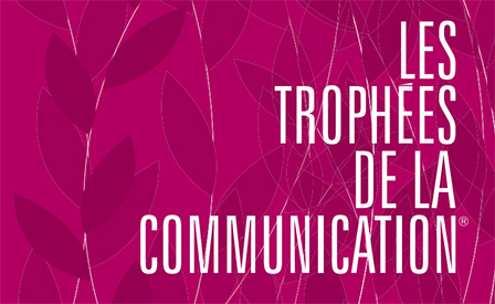 Les Trophées de la Communication : Appel à Candidatures !