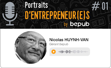 Portraits d'entrepreneur(e)s by bepub - Episode #1 Nicolas Huynh-Van, gérant de bepub