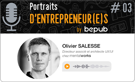 Portraits d'entrepreneur(e)s by bepub - Épisode #3 Olivier Salesse - Directeur associé Mentalworks